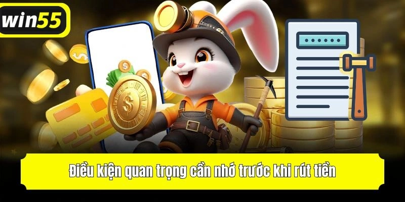 Điều kiện quan trọng cần nhớ trước khi rút tiền