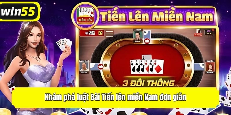 Khám phá luật Bài Tiến lên miền Nam đơn giản